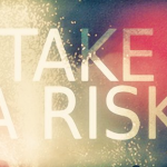 Take a Risk