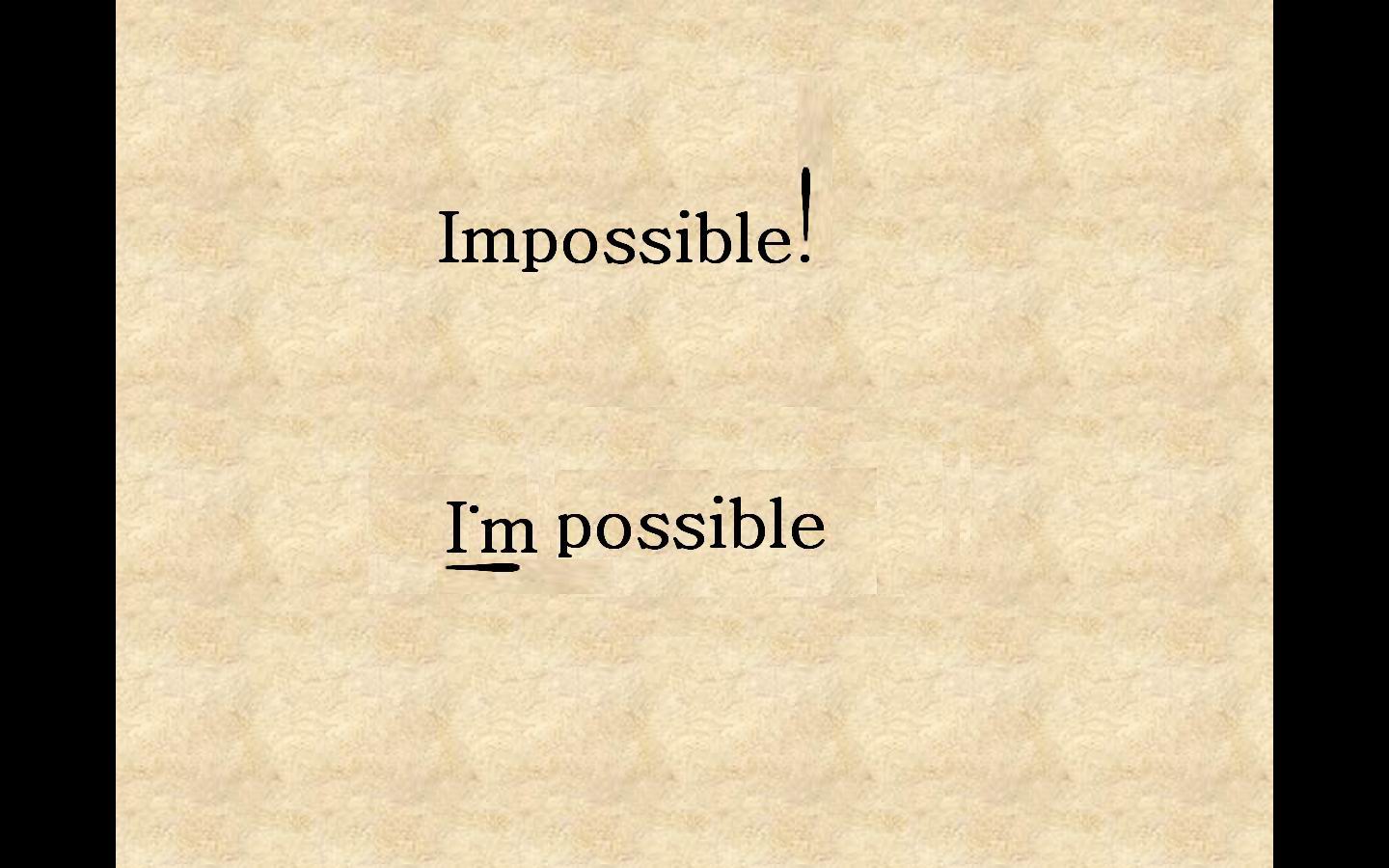 Impossible. Картинка Impossible possible. Impossible надпись. Impossible possible обои. Impossible possible
